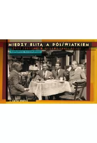 Mi�dzy elit� a p�wiatkiem. �ycie codzienne w przedwojennej Polsce