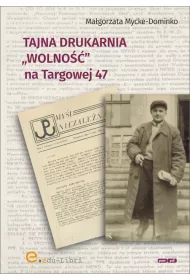 Tajna drukarnia Wolno�� na Targowej 47