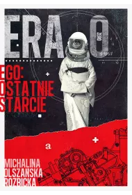 Era Zero. Ego: Ostatnie Starcie