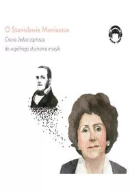 Audiobook O Stanis�awie Moniuszce Ciocia Jadzia zaprasza do wsp�lnego s�uchania muzyki CD
