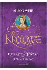 Katarzyna Howard. Skalana kr�lowa
