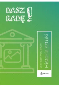 Dasz rad! Historia sztuki zb. zada maturalnych