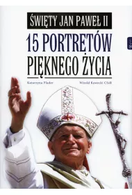 �wi�ty Jan Pawe� II. 15 portret�w pi�knego �ycia