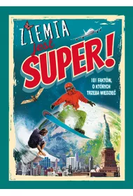 Ziemia jest super 101 fakt�w o kt�rych trzeba wiedzie�