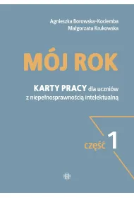 M�j rok. Karty pracy dla uczni�w z niepe�nosprawno�ci� intelektualn�. Cz�� 1