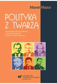 Polityka z twarz�. Personalizacja parlamentarnych