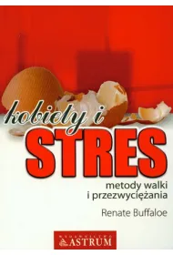 Kobiety i stres. Metody walki i przezwyci�ania