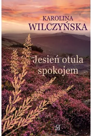 Jesie otula spokojem. Wrzosowa Polana. Tom 2