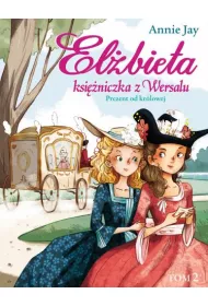 El�bieta Ksi�niczka z Wersalu Tom 2 Prezent od kr�lowej
