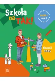 Szkoa na TAK! Matematyka. Podrcznik. Edukacja wczesnoszkolna. Klasa 1. Cz 2