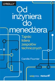 Od in�yniera do mened�era. Tajniki lidera zespo��w technicznych