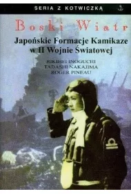 Boski Wiatr. Japo�skie Formacje Kamikaze w II Wojnie �wiatowej