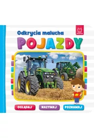 Odkrycia malucha. Pojazdy. Ogl�daj, nazywaj, poznawaj