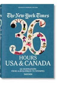 The New York Times 36 Hours. USA & Canada