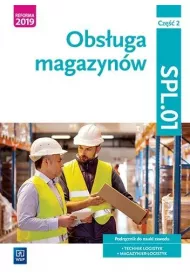 Obsuga magazynw. Kwalifikacja SPL.01. Podrcznik do nauki zawodu technik logistyk i magazynier. Cz 2. Szkoy ponadpodstawowe