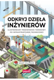 Odkryj dziea inynierw. Ilustrowany przewodnik..