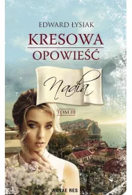 Nadia. Kresowa opowie��. Tom 3