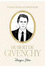 Words from a Fashion Icon. Hubert de Givenchy
