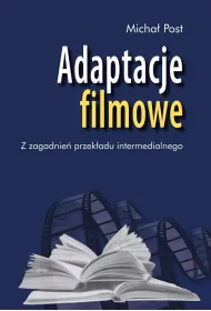 Adaptacje filmowe. Z zagadnie� przek�adu intermedialnego