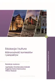 Edukacja i kultura. Rnorodno kontekstw i perspektyw