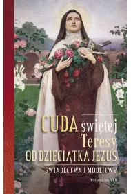Cuda �wi�tej Teresy od Dzieci�tka Jezus