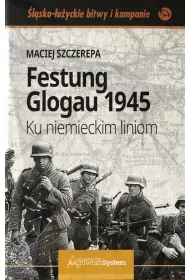 Festung Glogau 1945. Ku niemieckim liniom
