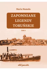 Zapomniane legendy toru�skie T.2