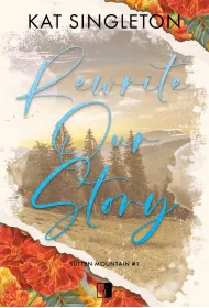 Rewrite Our Story. Seria Sutten Mountain. Tom 1