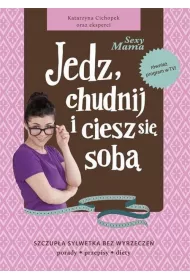 Jedz, chudnij i ciesz si� sob�. Sexy mama