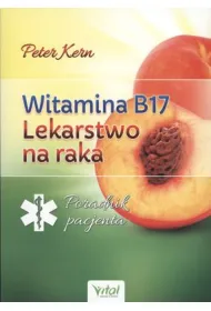 Witamina B17. Lekarstwo na raka