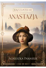 Anastazja. Burza na Podlasiu. Tom 1