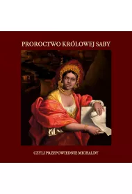 Audiobook Proroctwo krlowej Saby, czyli Przepowiednie Michaldy, albo inaczej Mdra Rozmowa Krlowej ze Saby z Krlem Salomonem mp3