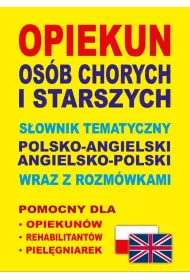 Opiekun os�b chorych i starszych s�ownik polsko-angielski-polski