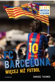 FC Barcelona. Wi�cej ni� futbol