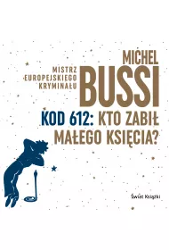 Audiobook Kod 612: Kto zabi� Ma�ego Ksi�cia? mp3