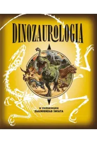 Dinozaurologia w poszukiwaniu zaginionego �wiata