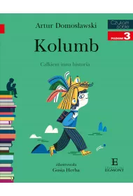 Kolumb. Cakiem inna historia. Czytam sobie. Poziom 3