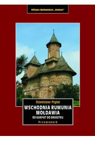 Wschodnia Rumunia, Mo�dawia od Karpat do Dniestru. Przewodnik krajoznawczy