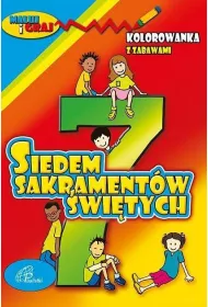 Kolorowanka z zabawami. 7 Sakrament�w �wi�tych