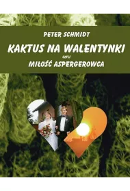 Kaktus na walentynki czyli mi�o�� aspergerowca