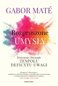 Rozproszone umysy. Przyczyny i leczenie zespou deficytu uwagi