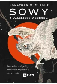 Sowy z Dalekiego Wschodu. Poszukiwania i pr�by ratowania najwi�kszej sowy �wiata
