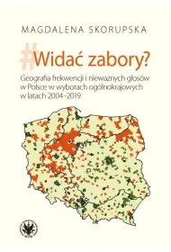 Wida� zabory? Geografia frekwencji i niewa�nych g�os�w w Polsce w wyborach og�lnokrajowych w latach 2004-2019
