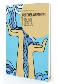 B�ogos�awie�stwo. Przyjmij i udzielaj
