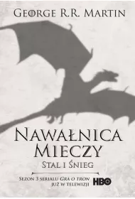 Stal i �nieg. Nawa�nica mieczy. Cz�� 1. Pie�� Lodu i Ognia. Tom 3. Wydanie serialowe
