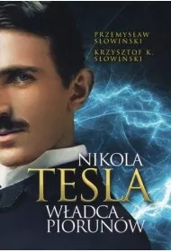 Nikola Tesla. Wadca piorunw