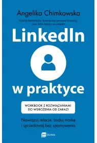 LinkedIn w praktyce. Nawi�zuj relacje, buduj mark� i sprzedawaj bez spamowania. Workbook z rozwi�zaniami do wdro�enia od zaraz!