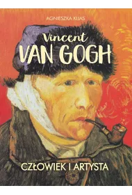Vincent van Gogh. Cz�owiek i artysta