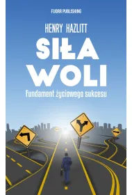 Si�a woli. Fundament �yciowego sukcesu