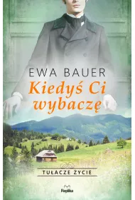 Kiedy� Ci wybacz�. Tu�acze �ycie. Tom 2